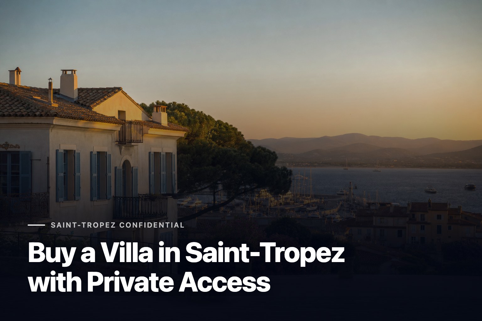 Buying a villa in Saint-Tropez, luxury Mediterranean house overlooking the harbor at sunset