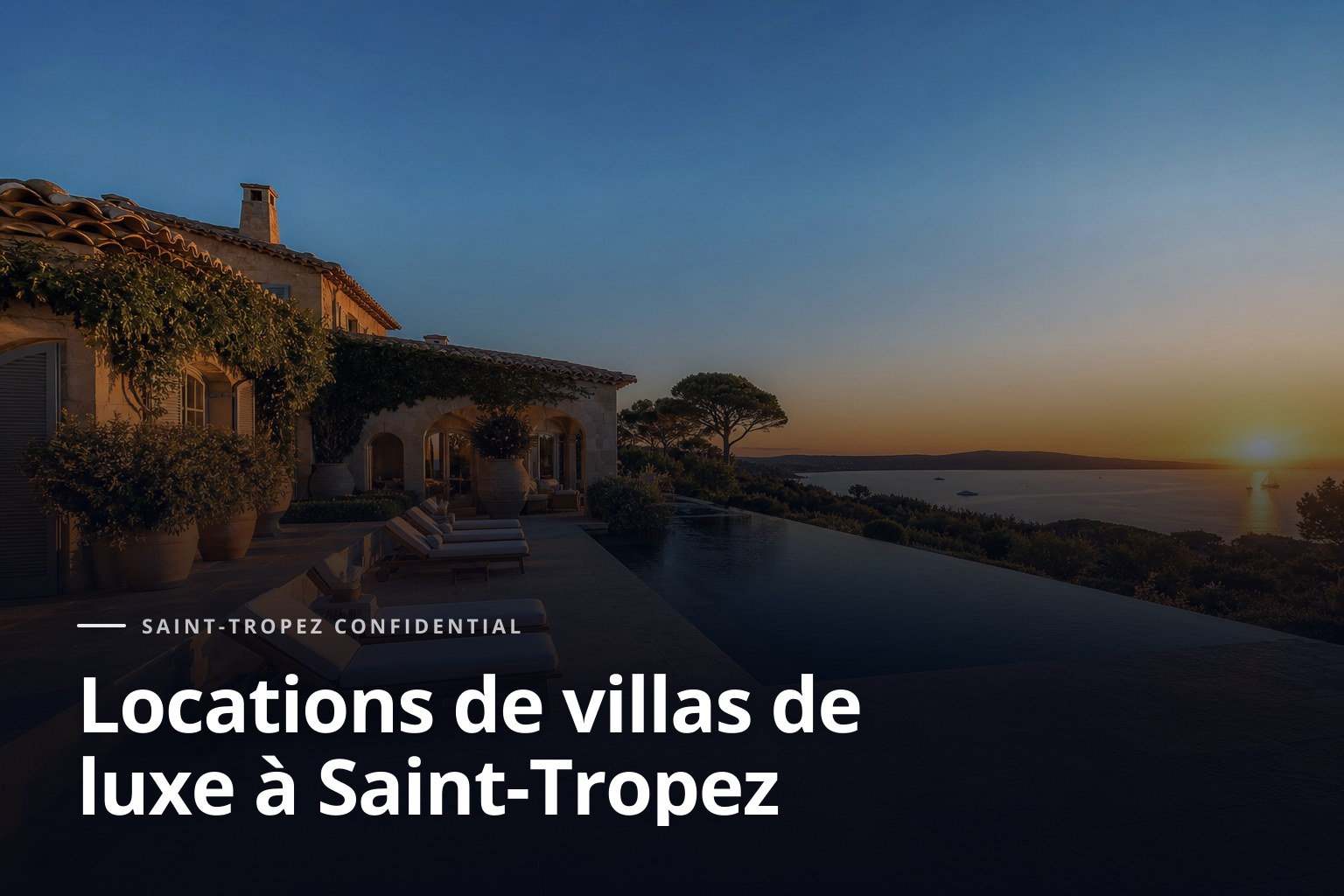 Location de villas de luxe à Saint-Tropez, villa méditerranéenne avec piscine à débordement et vue mer au coucher du soleil