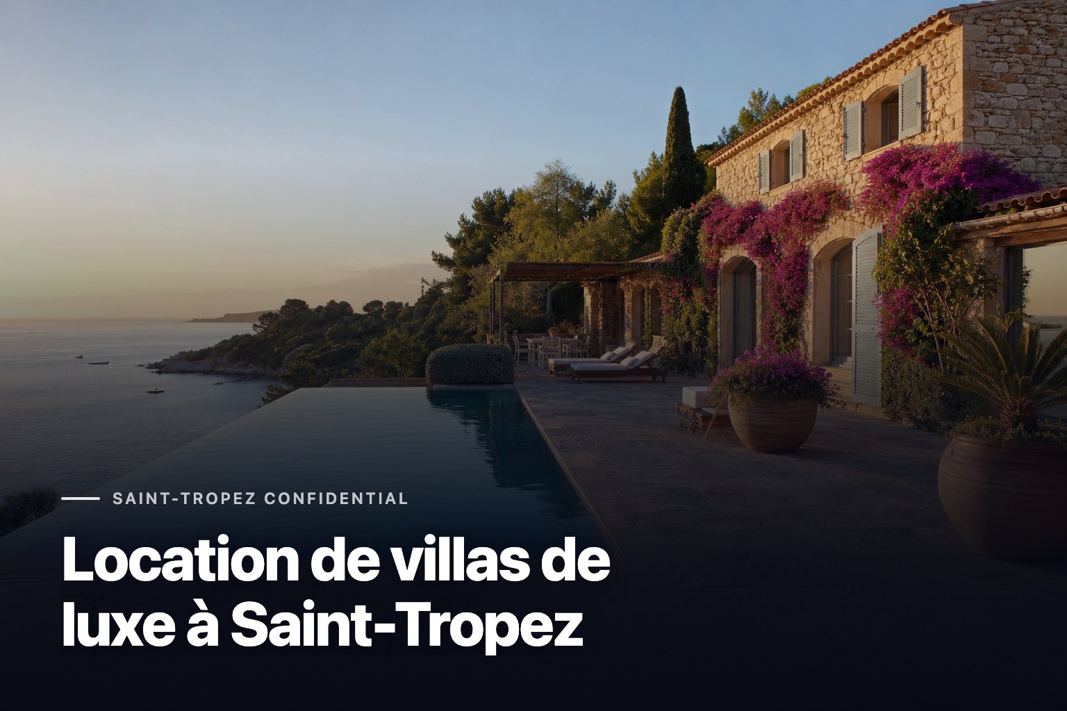 Locations de villas de luxe à Saint-Tropez avec villa en pierre, piscine à débordement et terrasse vue mer au coucher du