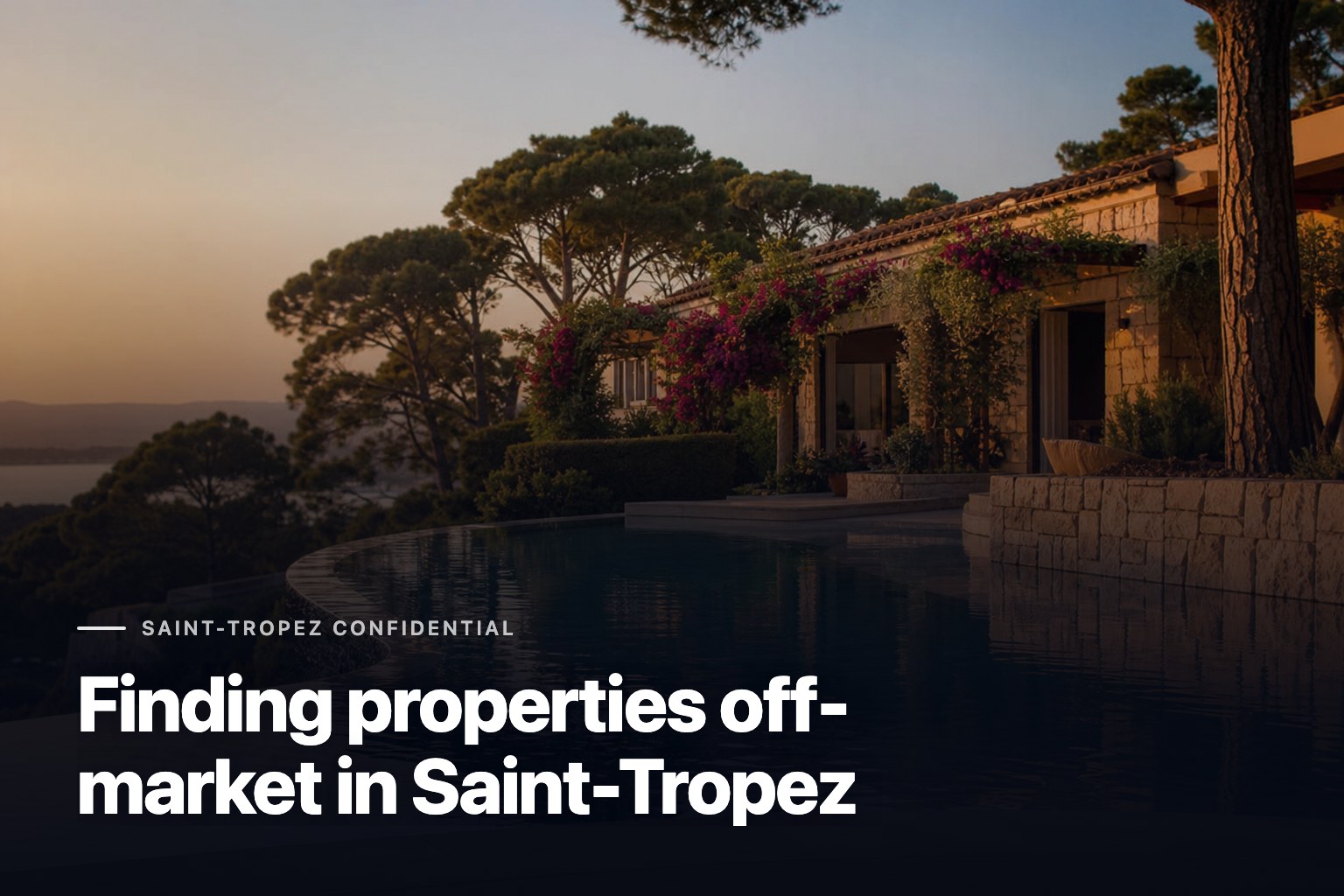 Off-market properties in Saint-Tropez, discreet Mediterranean villa with pool and pines at sunset