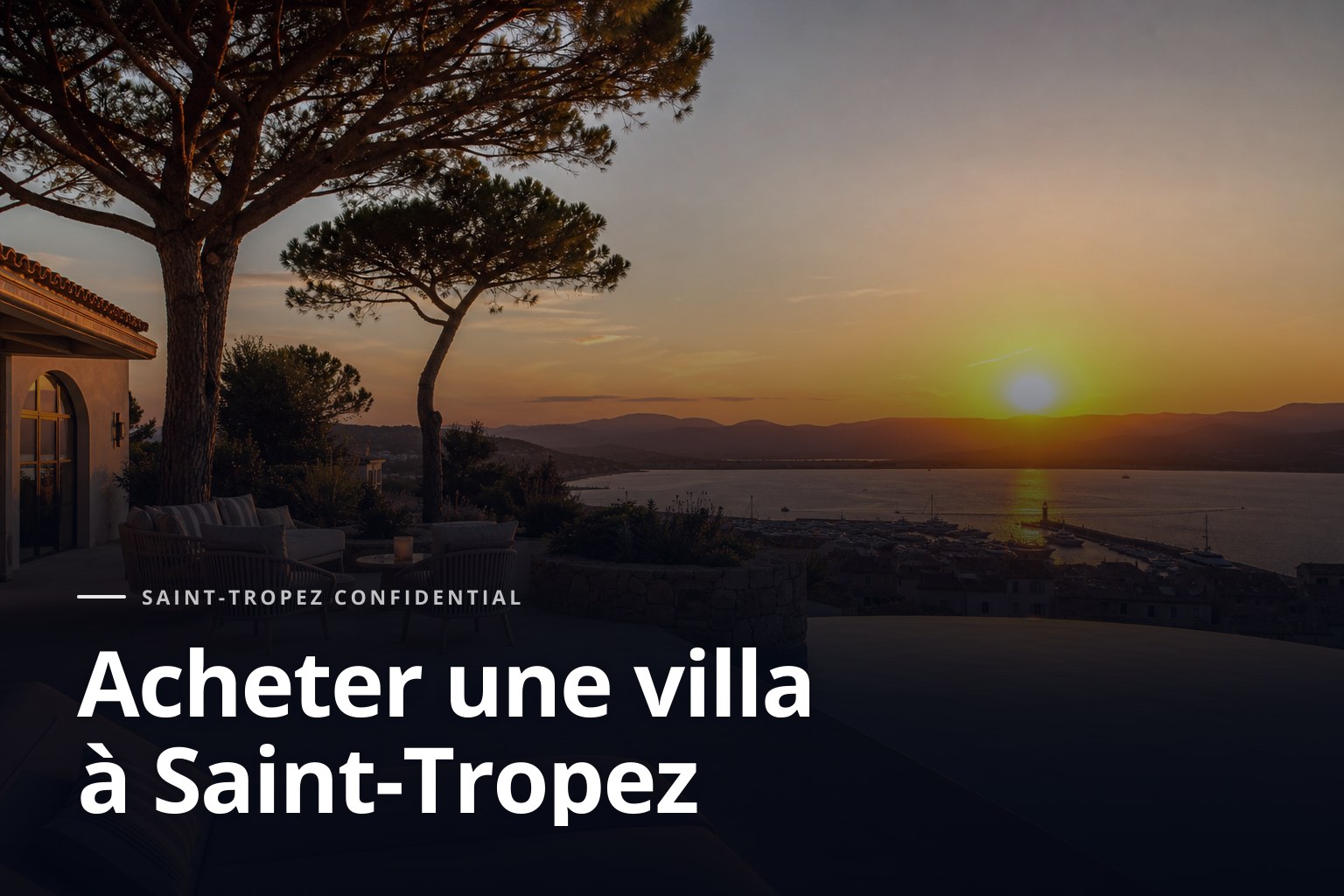 Villa de luxe à Saint-Tropez surplombant le port au coucher du soleil, pour acheter villa Saint-Tropez