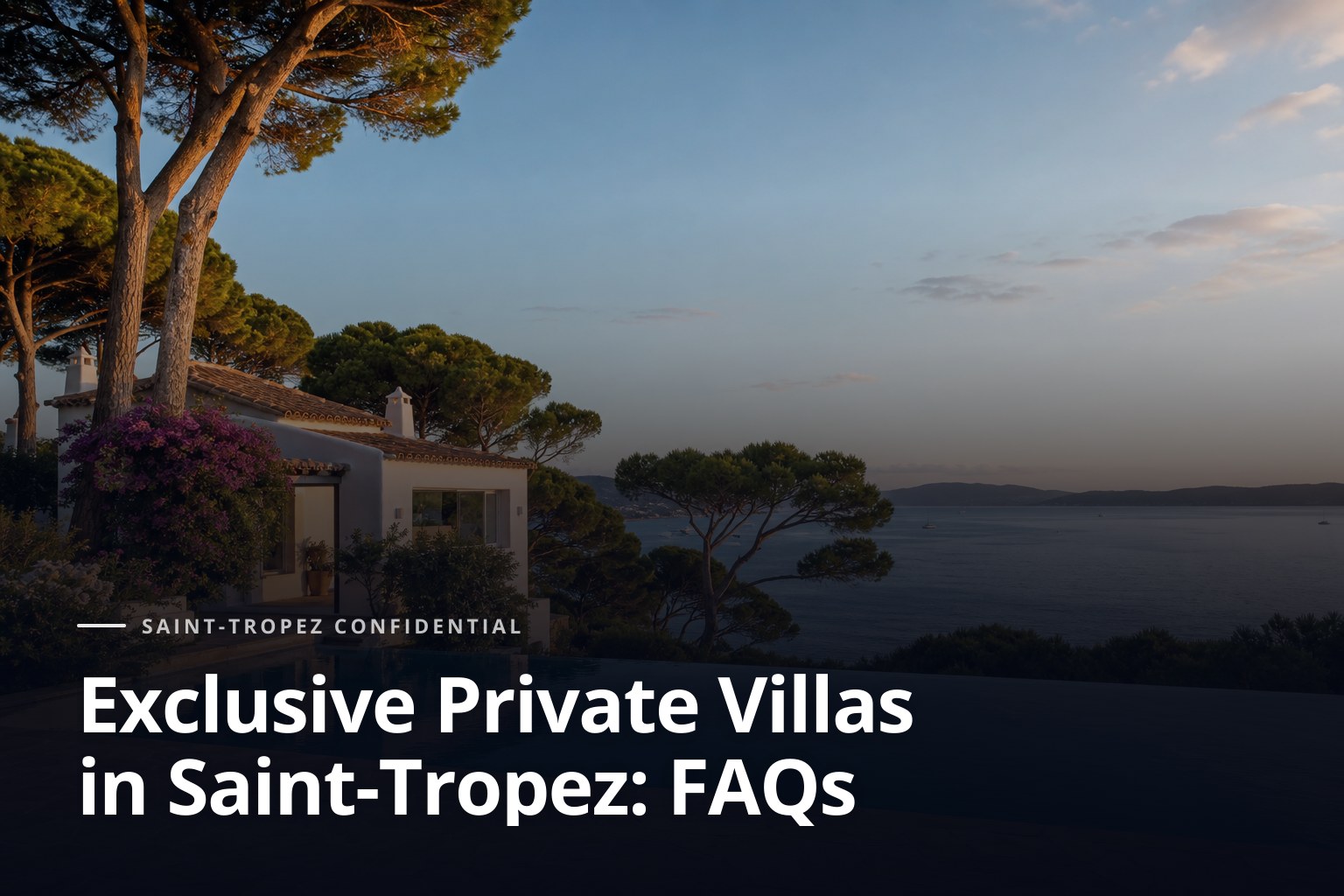exclusive private villas in Saint-Tropez, white villa with pool and sea view at golden hour