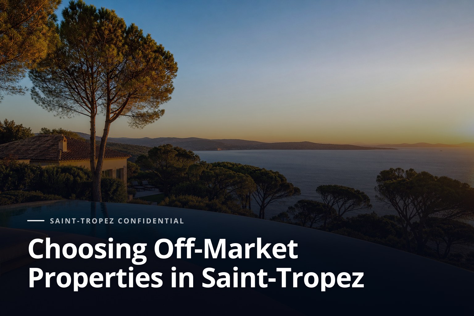 Secluded villa overlooking the sea for off-market properties in Saint-Tropez, at sunset.